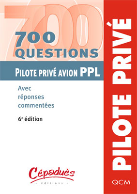 700 questions Pilote Priv� Avion PPL - 6e �d.