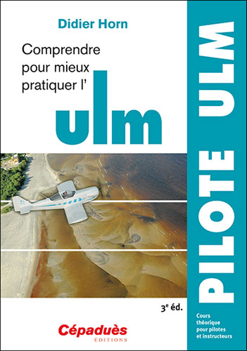 Comprendre pour mieux pratiquer l'ULM 2e �d. cours th�orique pour pilotes et instructeurs