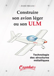 Construire son avion l�ger ou son ULM - technologie des structures m�talliques