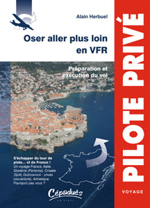 Oser aller plus loin en VFR - Pr�paration et ex�cution du vol - S��chapper du tour de piste�