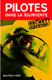 Pilotes dans la tourmente - Secret D�fense