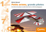 Petits avions grands pilotes - De la th�orie � la pratique du mod�le r�duit d�avion en 239 Fiches P�dagogiques