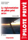 La r�glementation du pilote priv� avion 5e �dition