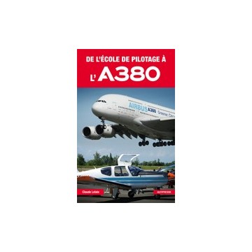 De l'école de pilotage à l'A380 De l'école de pilotage à l'A380