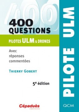 400 questions pour pilotes ULM & Drones 5e éd 400 questions pour pilotes ULM & Drones 5e éd