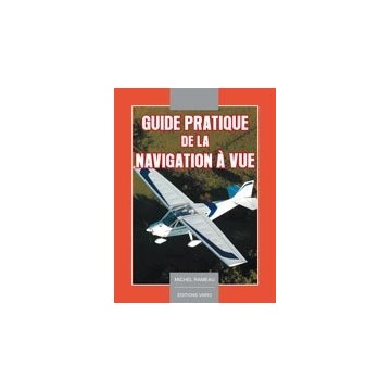 Guide pratique de la Navigation à vue - 2e éd. Guide pratique de la Navigation à vue - 2e éd.