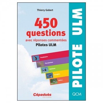 450 questions avec réponses commentées Pilotes ULM & télépilotes drones 450 questions avec réponses commentées Pilotes ULM & télépilotes drones