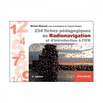 234 fiches pédagogiques - Radionavigation et IFR - 2e éd. 234 fiches pédagogiques - Radionavigation et IFR - 2e éd.