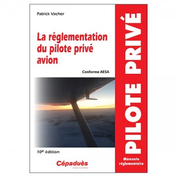 La réglementation du pilote privé avion 10e édition La réglementation du pilote privé avion 10e édition