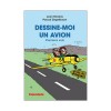 Dessine-moi un avion! Premiers vols (tome I) - 3e édition