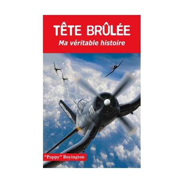 Tête brûlée - Ma véritable histoire