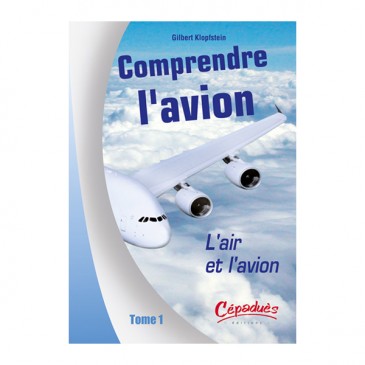 Comprendre l'avion : l'air et l'avion - T1