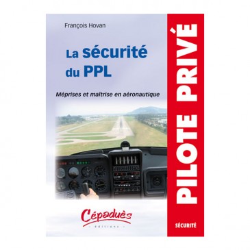 La Sécurité du PPL : méprises et maîtrise en aéronautique