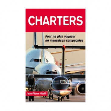 Charters: pour ne plus voyager en mauvaises compagnies…