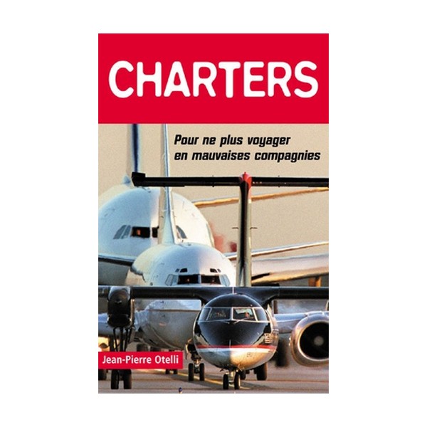 Charters: pour ne plus voyager en mauvaises compagnies…