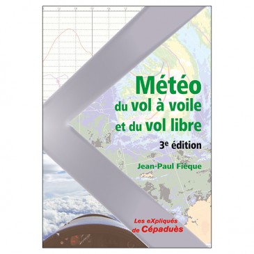 La météo du Vol à Voile et du Vol Libre 3e Edition