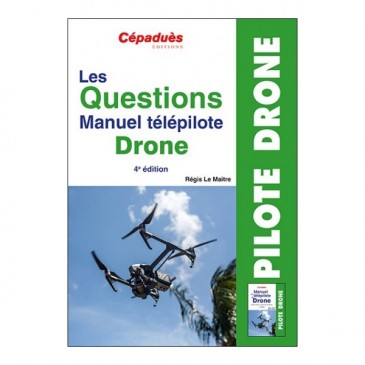 Les questions Manuel du Télépilote Drone - 4eme édition