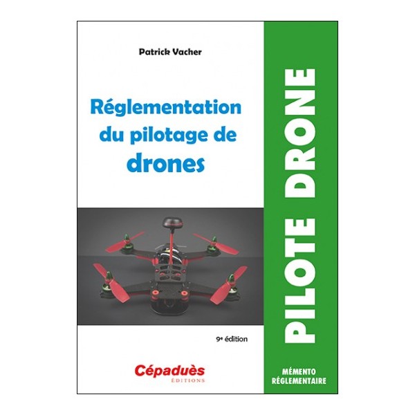 Règlementation du pilotage de drones - 9eme édition