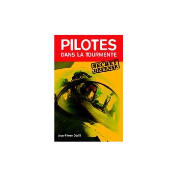 Pilotes dans la tourmente - Secret Défense Pilotes dans la tourmente - Secret Défense