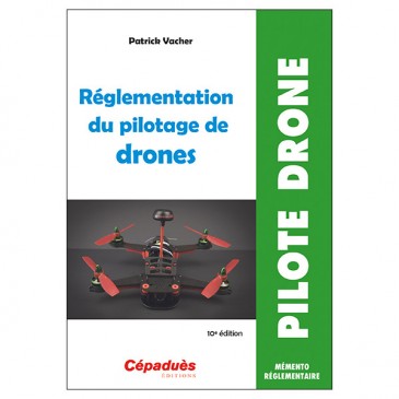 Règlementation du pilotage de drones - 10eme édition