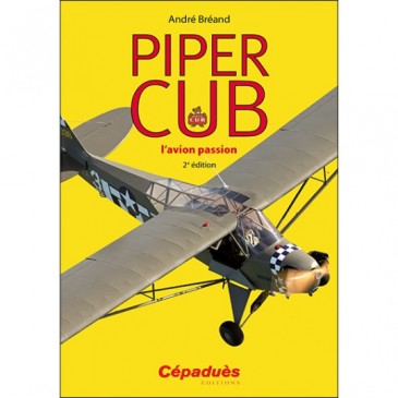 Piper Cub, l'avion passion - 2e édition
