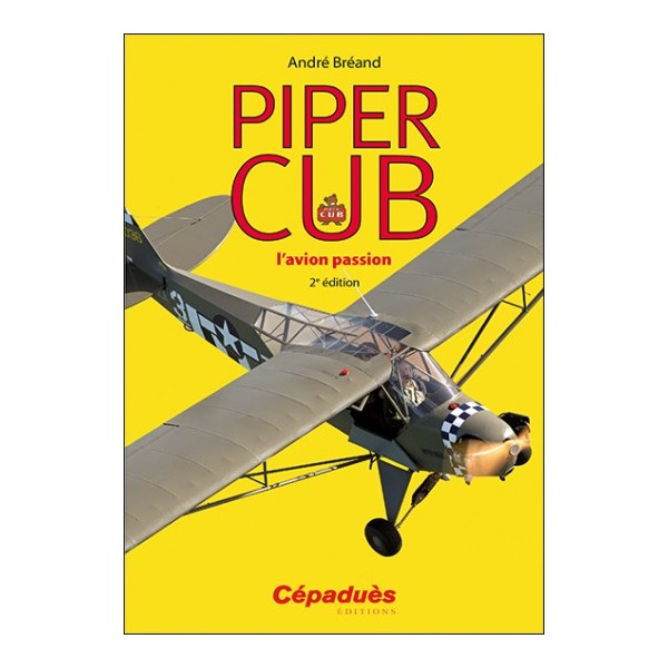 Piper Cub, l'avion passion - 2e édition