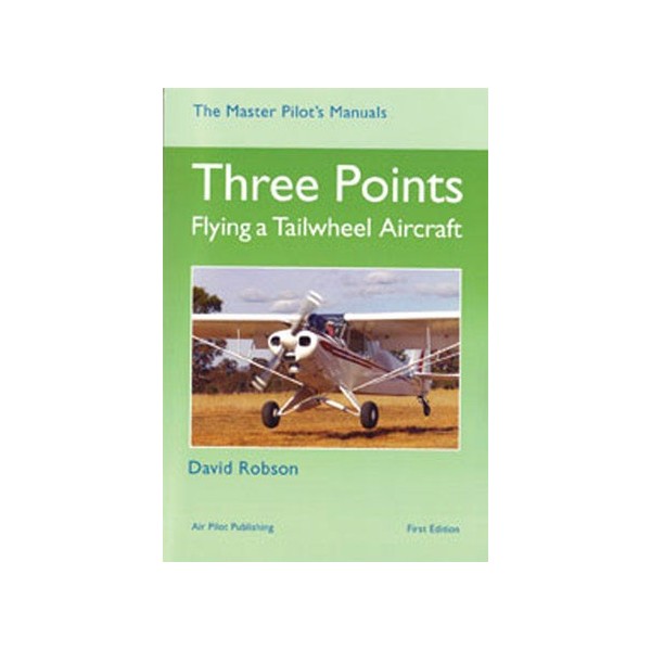 Three Points, Flying a Tailwheel Aircraft