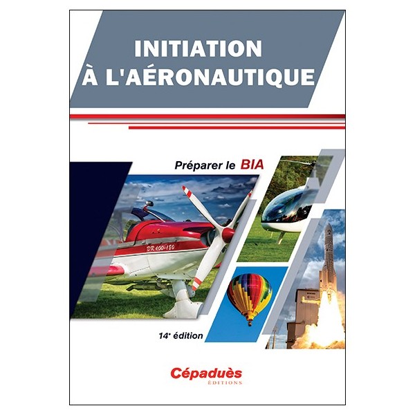 Initiation à l'aéronautique - Préparer le BIA : 14e édition