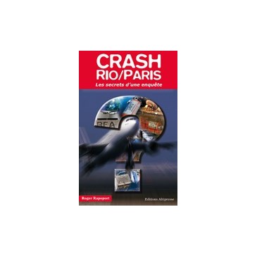 Crash Rio/Paris Les secrets d'une enquête
