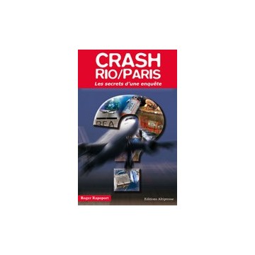Crash Rio/Paris Les secrets d'une enquête Crash Rio/Paris Les secrets d'une enquête