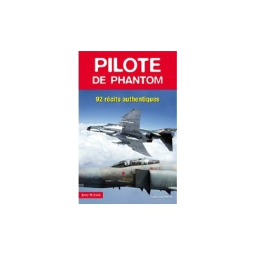 Pilote de Phantom – 92 Récits authentiques