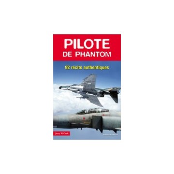 Pilote de Phantom – 92 Récits authentiques Pilote de Phantom – 92 Récits authentiques