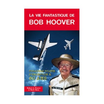 La vie fantastique de Bob Hoover La vie fantastique de Bob Hoover
