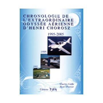 Chronologie de l'extraordinaire odyssée aérienne d'Henri Chorosz Chronologie de l'extraordinaire odyssée aérienne d'Henri Chorosz