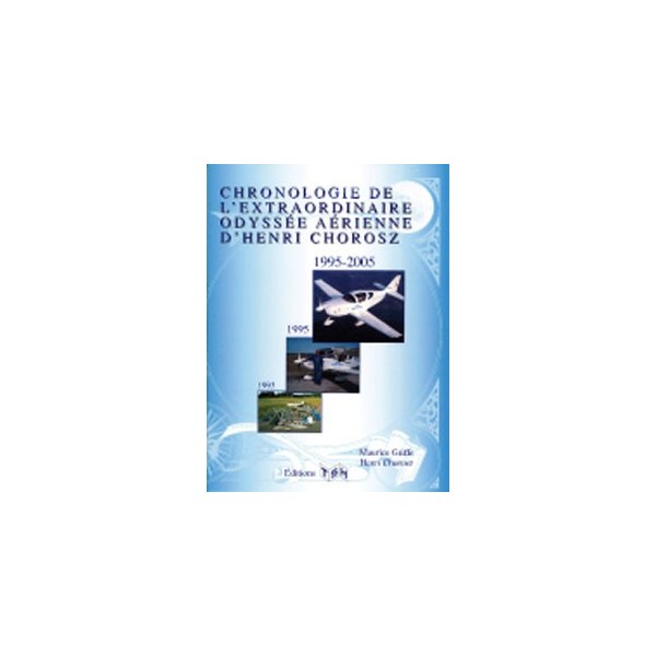 Chronologie de l'extraordinaire odyssée aérienne d'Henri Chorosz